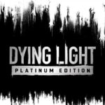 Dying Light Platinum Edition