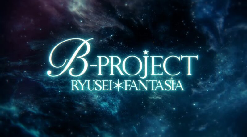 B PROJECT RYUSEI FANTASIA